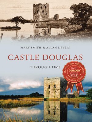 cover image of Castle Douglas Through Time